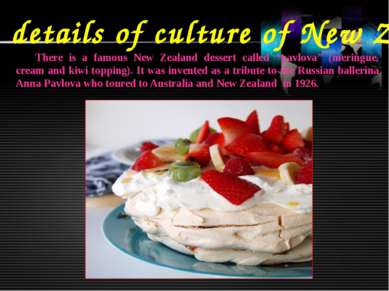 Some details of culture of New Zealand There is a famous New Zealand dessert ...