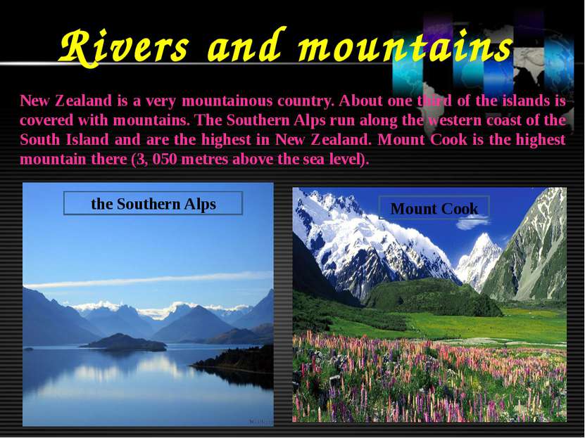 Rivers and mountains New Zealand is a very mountainous country. About one thi...