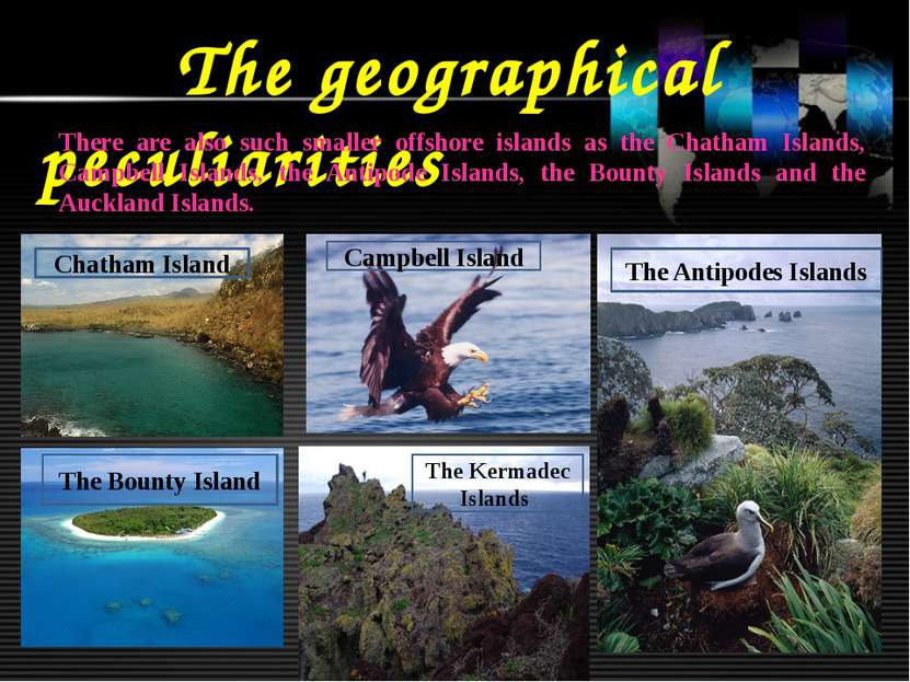 The geographical peculiarities There are also such smaller offshore islands a...