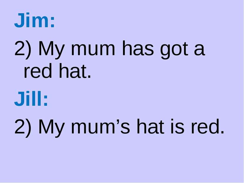 Mum has. A Happy Family is in the hat. Mum in hat the whole body.