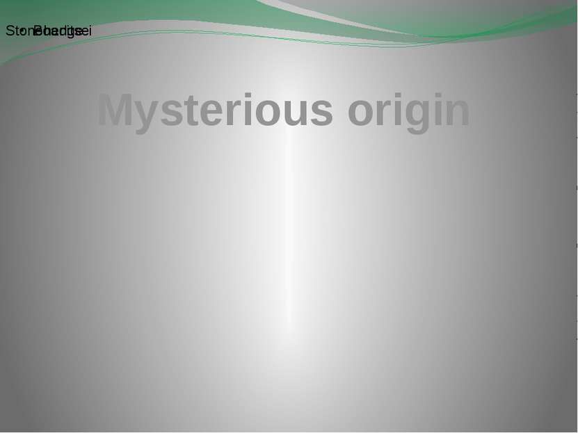Mysterious origin