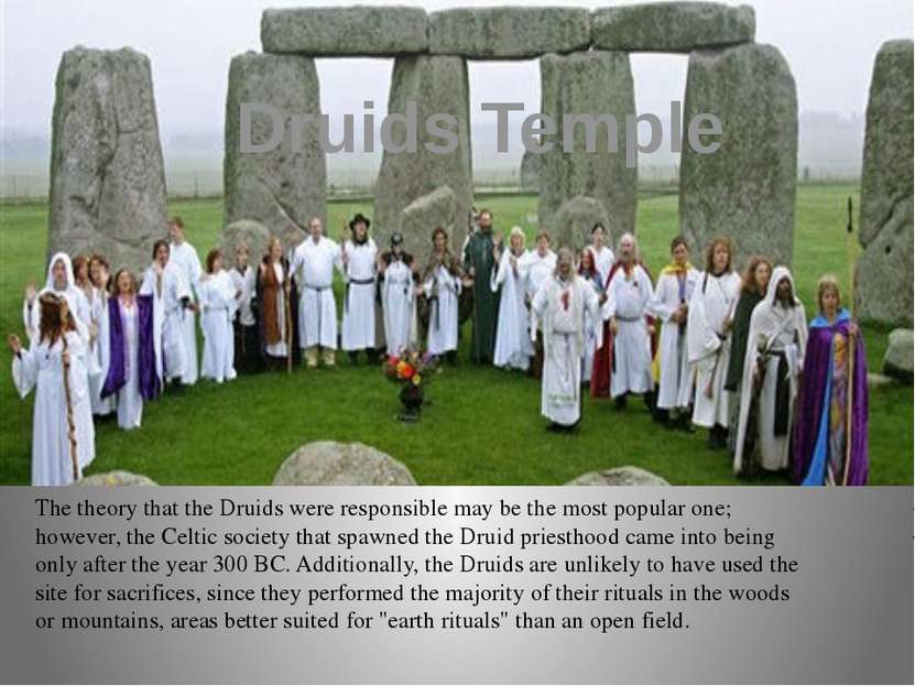 Druids Temple The theory that the Druids were responsible may be the most pop...