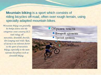 Mountain biking is a sport which consists of riding bicycles off-road, often ...