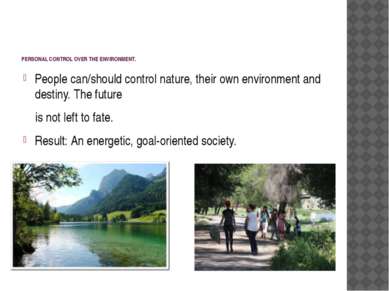 PERSONAL CONTROL OVER THE ENVIRONMENT. People can/should control nature, thei...