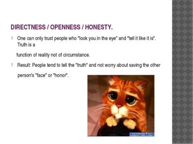 DIRECTNESS / OPENNESS / HONESTY. One can only trust people who "look you in t...