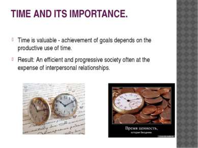 TIME AND ITS IMPORTANCE. Time is valuable - achievement of goals depends on t...