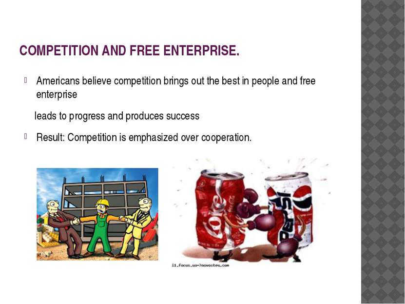 COMPETITION AND FREE ENTERPRISE. Americans believe competition brings out the...
