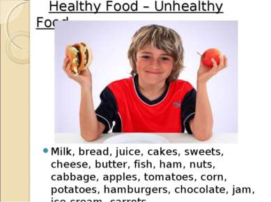 Healthy Food – Unhealthy Food. Milk, bread, juice, cakes, sweets, cheese, but...