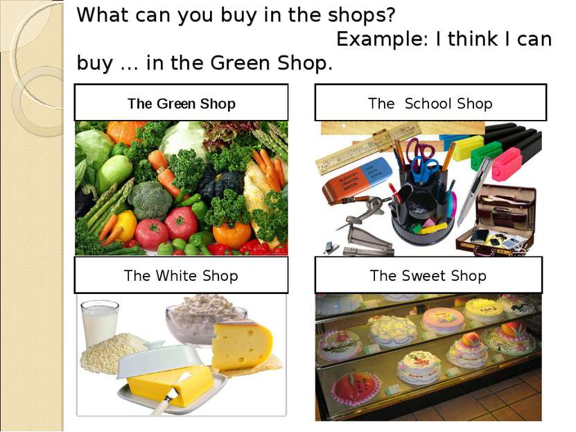 What can you buy in the shops? Example: I think I can buy … in the Green Shop...