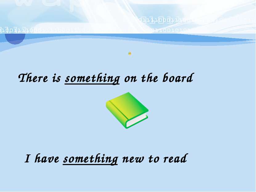 There is something on the board I have something new to read