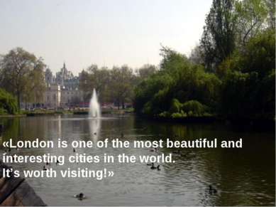«London is one of the most beautiful and interesting cities in the world. It’...
