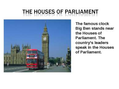 The famous clock Big Ben stands near the Houses of Parliament. The country’s ...