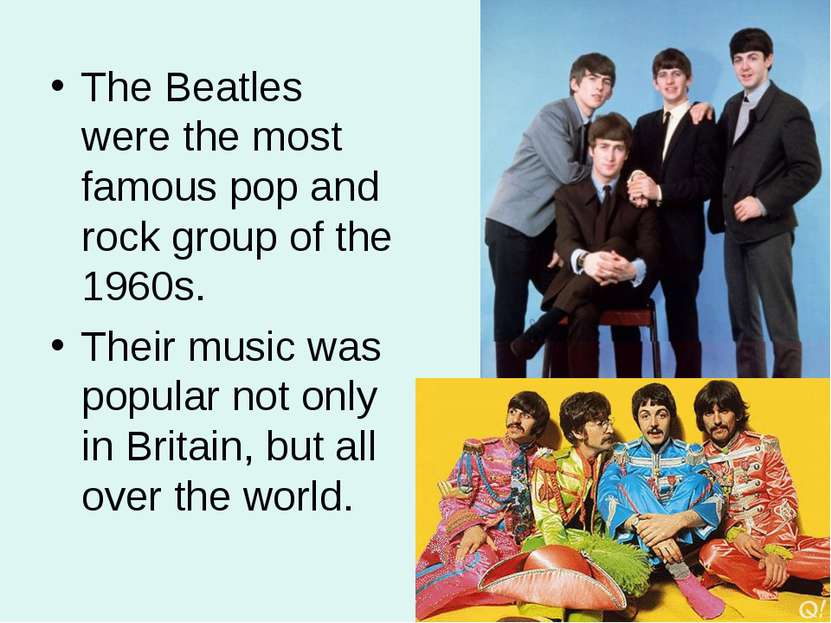 The Beatles were the most famous pop and rock group of the 1960s. Their music...