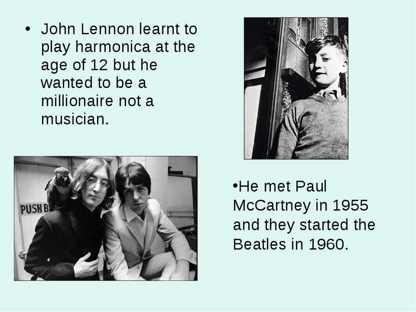 John Lennon learnt to play harmonica at the age of 12 but he wanted to be a m...