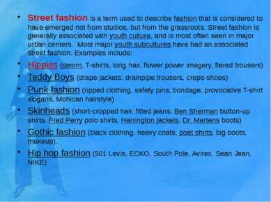 Street fashion&nbsp;is a term used to describe&nbsp;fashion&nbsp;that is cons...