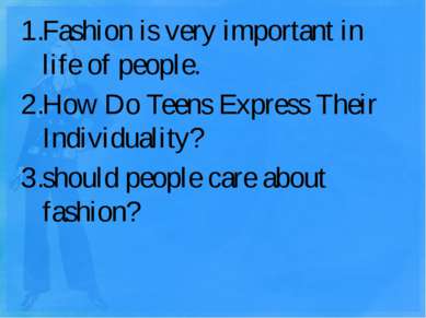 Fashion is very important in life of people. Fashion is very important in lif...