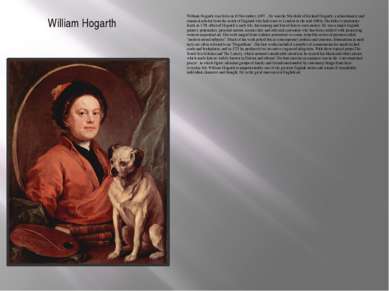 William Hogarth William Hogarth was born on 10 November, 1697. . He was the 5...