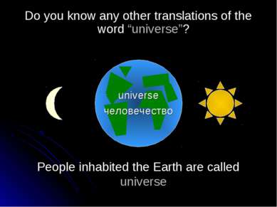 People inhabited the Earth are called universe Do you know any other translat...