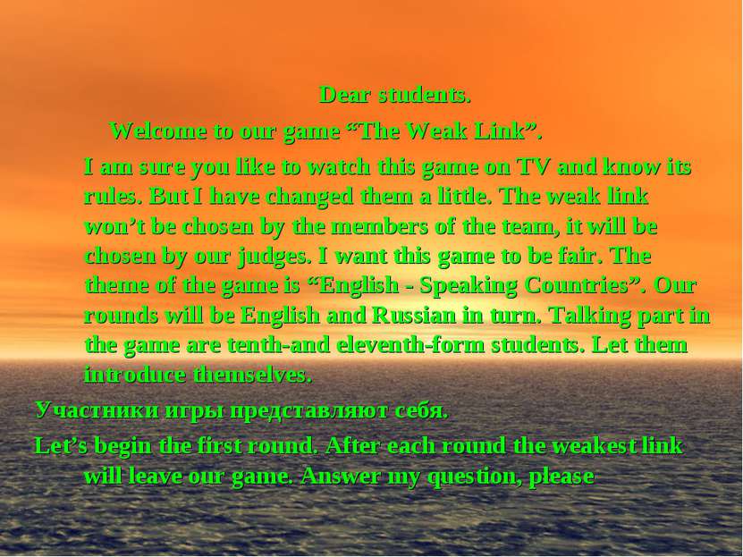 Dear students. Welcome to our game “The Weak Link”. I am sure you like to wat...