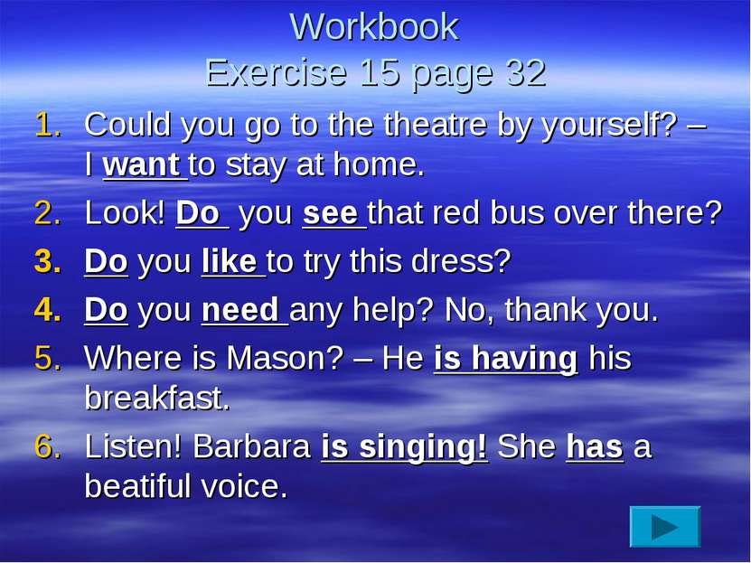 Workbook Exercise 15 page 32 Could you go to the theatre by yourself? – I wan...