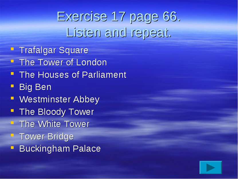 Exercise 17 page 66. Listen and repeat. Trafalgar Square The Tower of London ...