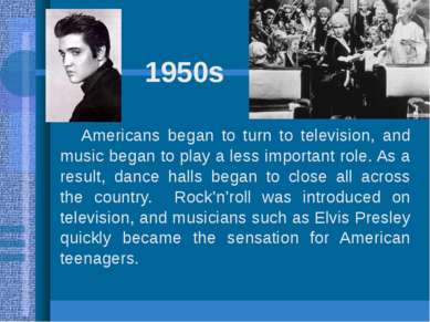 1950s Americans began to turn to television, and music began to play a less i...