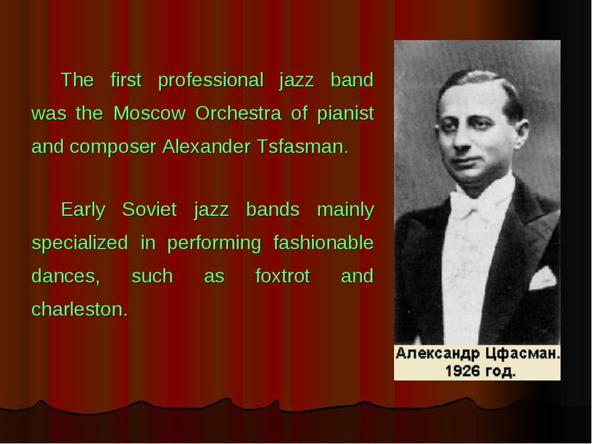 The first professional jazz band was the Moscow Orchestra of pianist and comp...