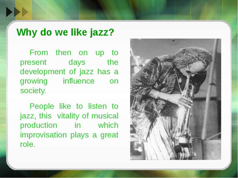 Why do we like jazz? From then on up to present days the development of jazz ...