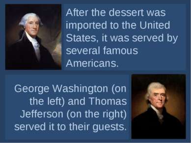 After the dessert was imported to the United States, it was served by several...