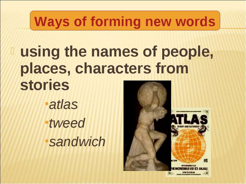 using the names of people, places, characters from stories atlas tweed sandwi...