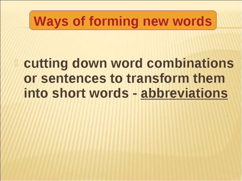 cutting down word combinations or sentences to transform them into short word...