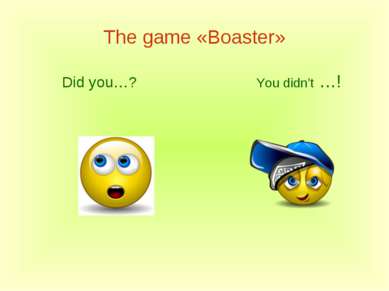 The game «Boaster» Did you…? You didn’t …!
