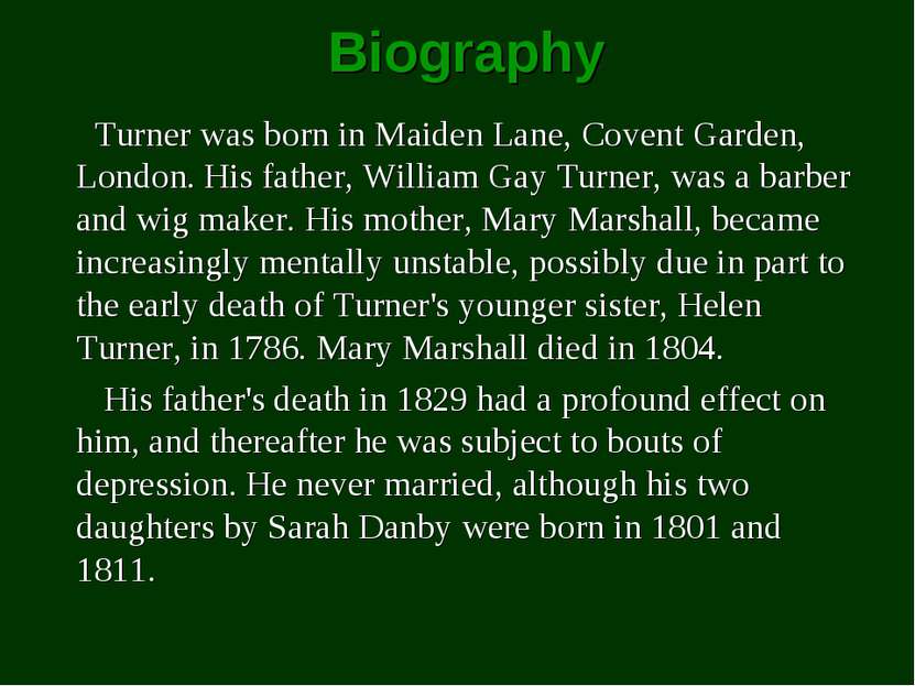 Biography Turner was born in Maiden Lane, Covent Garden, London. His father, ...