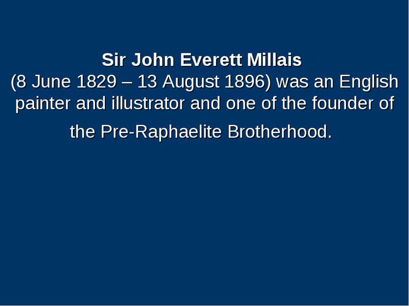 Sir John Everett Millais (8 June 1829 – 13 August 1896) was an English painte...