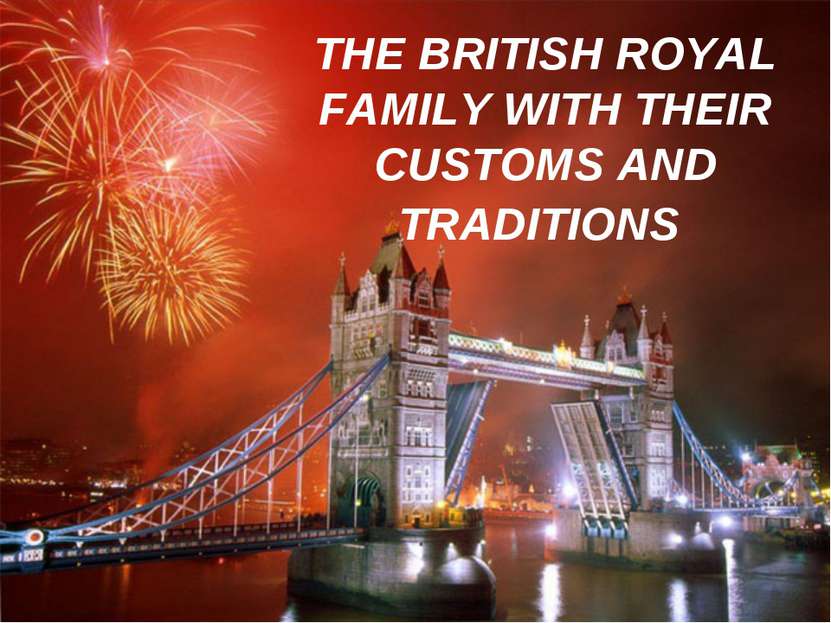 THE BRITISH ROYAL FAMILY WITH THEIR CUSTOMS AND TRADITIONS