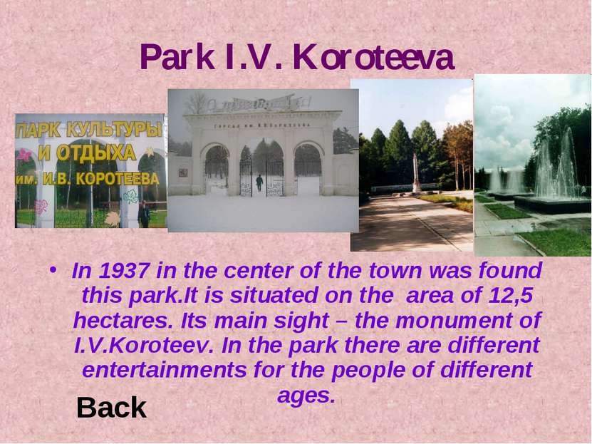 Park I.V. Koroteeva In 1937 in the center of the town was found this park.It ...
