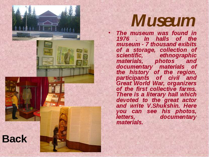 Museum The museum was found in 1976 . In halls of the museum - 7 thousand exi...