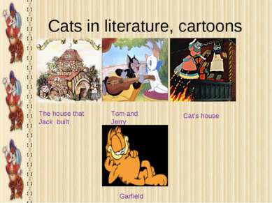 Cats in literature, cartoons The house that Jack built Tom and Jerry Cat’s ho...