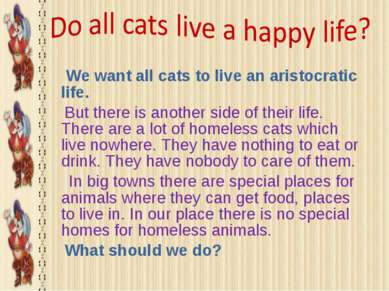 We want all cats to live an aristocratic life. But there is another side of t...