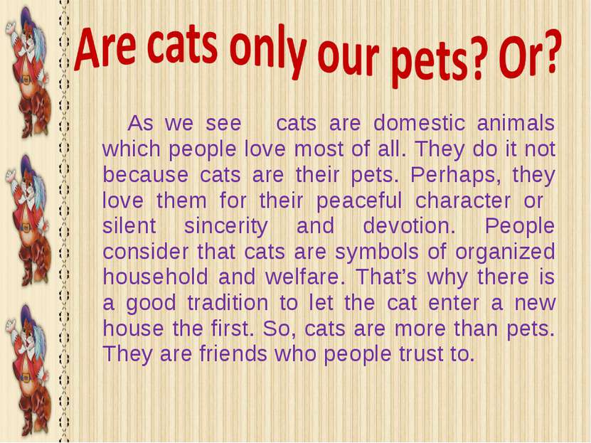 As we see cats are domestic animals which people love most of all. They do it...