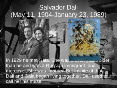 Salvador Dali (May 11, 1904-January 23, 1989) In 1929 he met Gala. She was el...