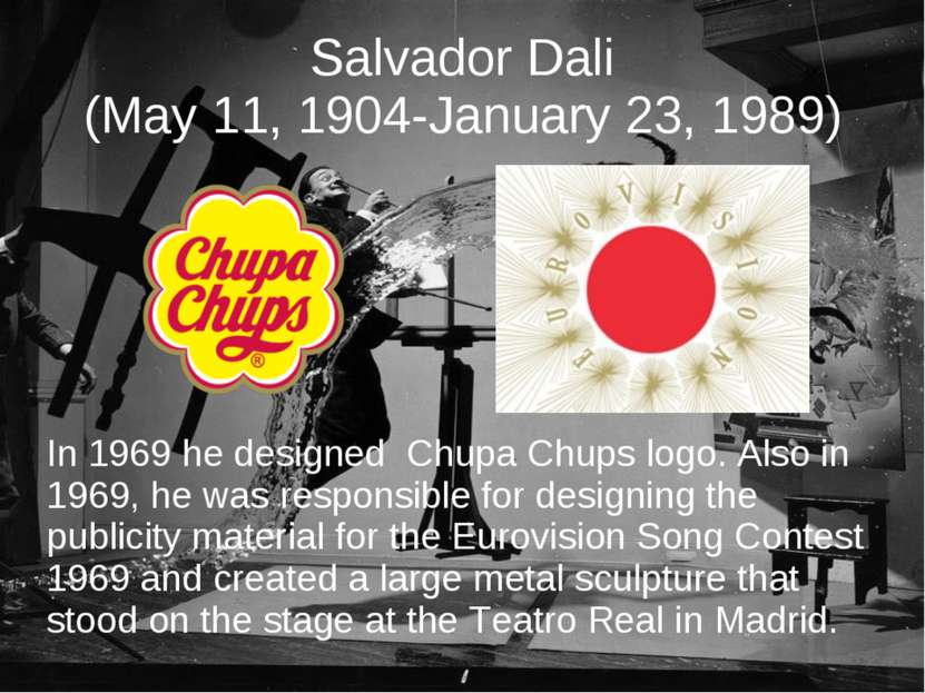 Salvador Dali (May 11, 1904-January 23, 1989) In 1969 he designed Chupa Chups...