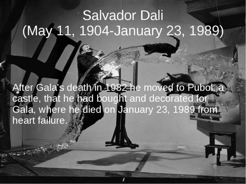 Salvador Dali (May 11, 1904-January 23, 1989) After Gala's death in 1982 he m...