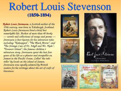 Robert Louis Stevenson, a Scottish author of the 19th century, was born in Ed...