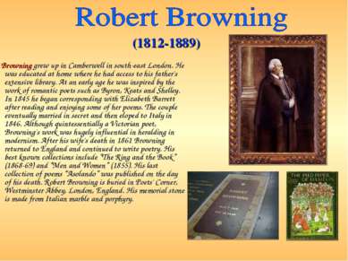 Browning grew up in Camberwell in south-east London. He was educated at home ...