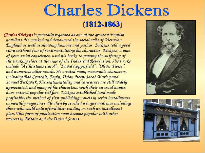 Charles Dickens is generally regarded as one of the greatest English novelist...