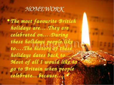 HOMEWORK The most favourite British holidays are….They are celebrated on….Dur...