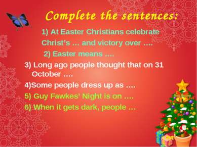 Complete the sentences: 1) At Easter Christians celebrate Christ’s … and vict...