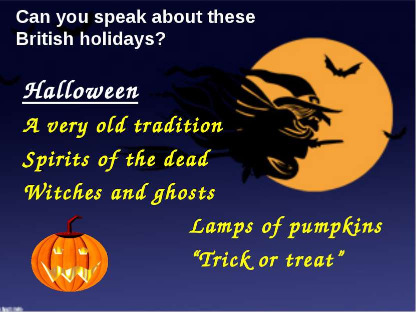 Can you speak about these British holidays? Halloween A very old tradition Sp...