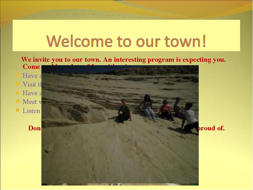 We invite you to our town. An interesting program is expecting you. Come and ...